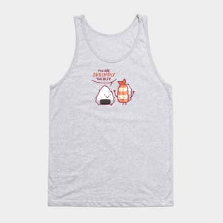 You are shrimply the best Tank Top